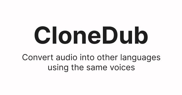 CloneDub - инструмент для преобразования аудиофайлов, ссылок youtube и аудиоссылок на другие языки.