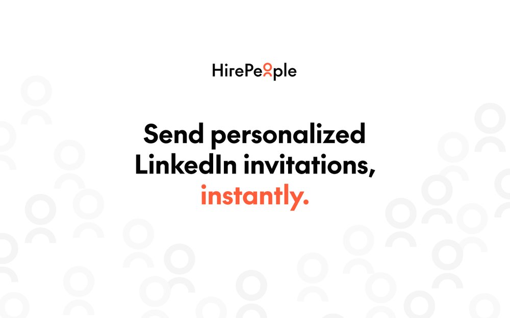 HirePeople - расширение google chrome для массовой рассылки персонализированных приглашений linkedin.