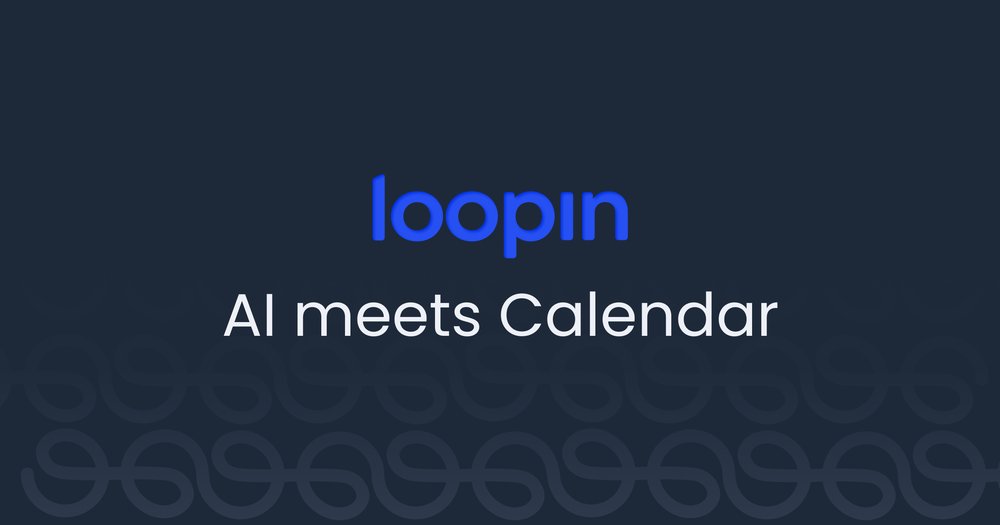 Loopin AI - платформа для встреч, планирования мероприятий и управления календарем