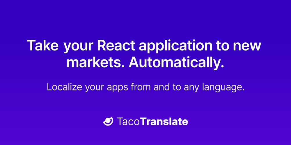 TacoTranslate - автоматизирует процесс локализации приложений react для новых рынков.